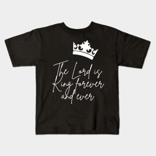 The Lord is king Kids T-Shirt